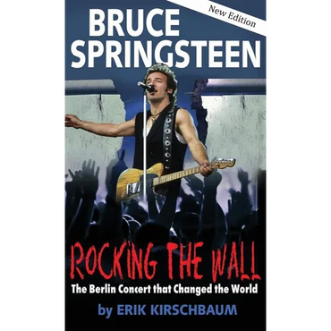 Rocking the Wall. Bruce Springsteen: The Berlin Concert That Changed the World. The Untold Story How the Boss Played Behind the Iron Curtain - Hardcover (ONLINE ORDER ONLY)