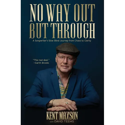 No Way Out But Through: A Songwriter's Slow Blind Journey from Chaos to Clarity - Paperback (ONLINE ORDER ONLY)