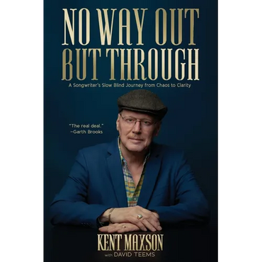 No Way Out But Through: A Songwriter's Slow Blind Journey from Chaos to Clarity - Paperback (ONLINE ORDER ONLY)