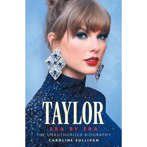 Taylor Era by Era: The Unauthorized Biography - Paperback (ONLINE ORDER ONLY)