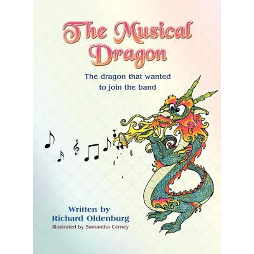 The Musical Dragon: The Dragon That Wanted to Join the Band - Hardcover (ONLINE ORDER ONLY)