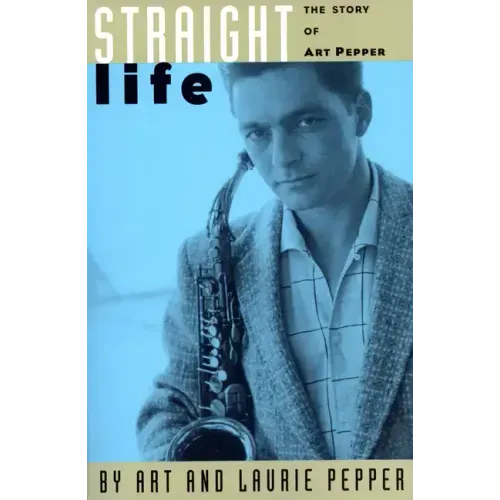 Straight Life: The Story of Art Pepper - Paperback (ONLINE ORDER ONLY)