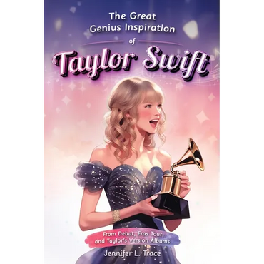 The Great Genius Inspiration of Taylor Swift: From Debut, Eras Tour, and Taylor's Version Albums - A Women Empowering Musical Biography for All Ages - Paperback (ONLINE ORDER ONLY)