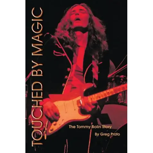 Touched by Magic: The Tommy Bolin Story - Paperback (ONLINE ORDER ONLY)