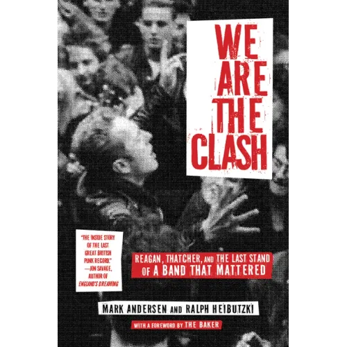 We Are the Clash: Reagan, Thatcher, and the Last Stand of a Band That Mattered - Hardcover (ONLINE ORDER ONLY)