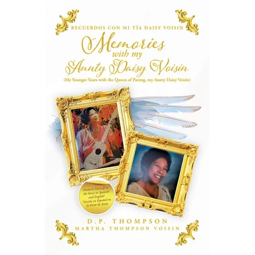 Memories with my Aunty Daisy Voisin: My Younger Years with the Queen of Parang, my Aunty Daisy Voisin - Paperback (ONLINE ORDER ONLY)