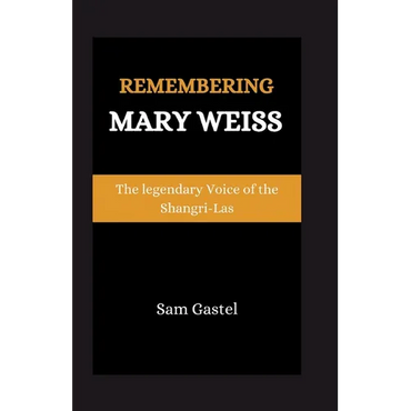 Remembering Mary Weiss: The Legendary Voice of Shangri-Las - Paperback (ONLINE ORDER ONLY)