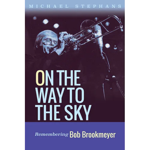 On the Way to the Sky: Remembering Bob Brookmeyer Volume 20 - Hardcover (ONLINE ORDER ONLY)