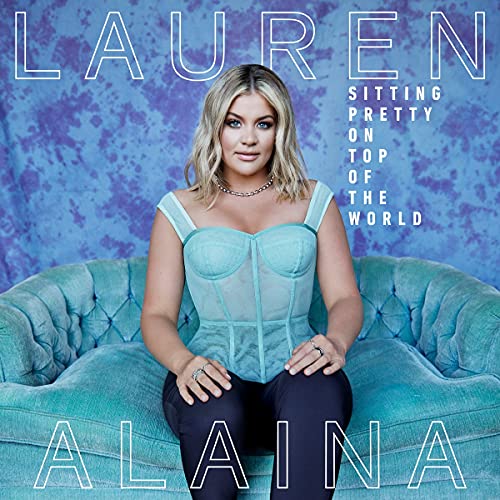 Lauren Alaina - Sitting Pretty On Top Of The World [CD] (ONLINE ORDER ONLY)