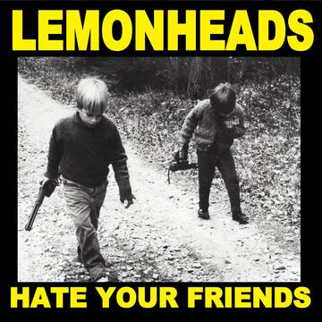 Lemonheads - Hate your Friends [Vinyl] (ONLINE ORDER ONLY)