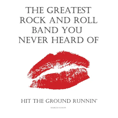 The Greatest Rock And Roll Band You Never Heard Of - Paperback (ONLINE ORDER ONLY)
