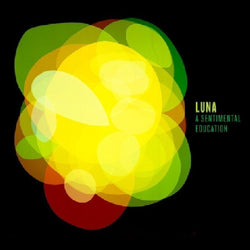 Luna - A Sentimental Education [Vinyl] (ONLINE ORDER ONLY)