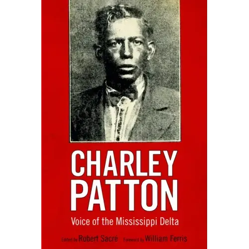 Charley Patton: Voice of the Mississippi Delta - Paperback (ONLINE ORDER ONLY)