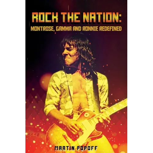 Rock The Nation: Montrose, Gamma and Ronnie Redefined - Paperback (ONLINE ORDER ONLY)