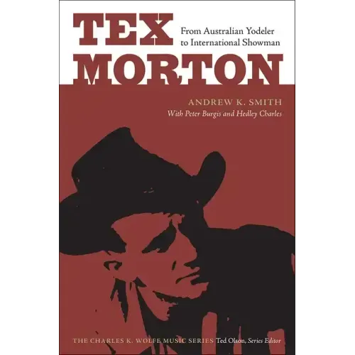 Tex Morton: From Australian Yodeler to International Showman - Paperback (ONLINE ORDER ONLY)
