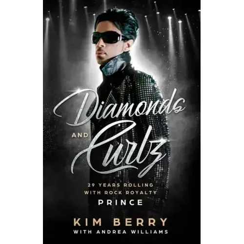 Diamonds and Curlz: 29 years Rolling with Rock with Rock Royalty PRINCE - Paperback (ONLINE ORDER ONLY)