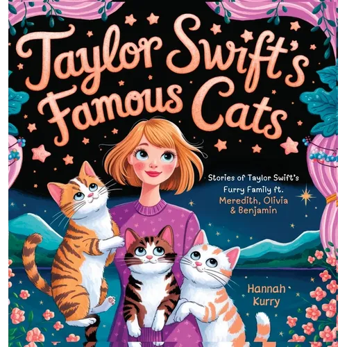 Taylor Swift's Famous Cats: Stories of Taylor Swift's Furry Family Featuring Meredith, Olivia & Benjamin (Swiftie Must Reads) - Hardcover (ONLINE ORDER ONLY)