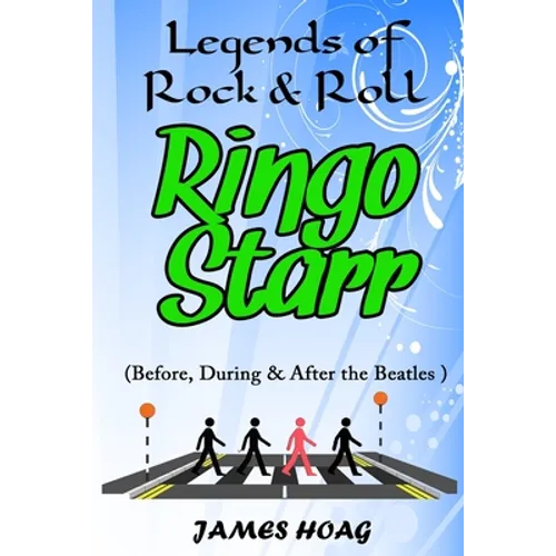 Legends of Rock & Roll - Ringo Starr (Before, During & After the Beatles) - Paperback (ONLINE ORDER ONLY)