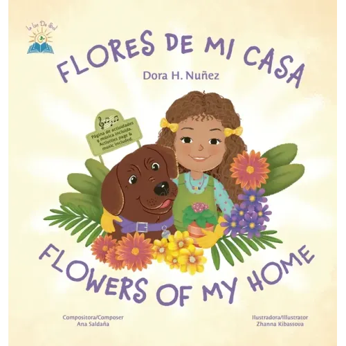 Flores De Mi Casa / Flowers of My Home: Bilingual Spanish and English, sing along video, piano and ukulele music, activities - Hardcover (ONLINE ORDER ONLY)