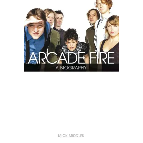Arcade Fire: Behind the Black Mirror - Paperback (ONLINE ORDER ONLY)