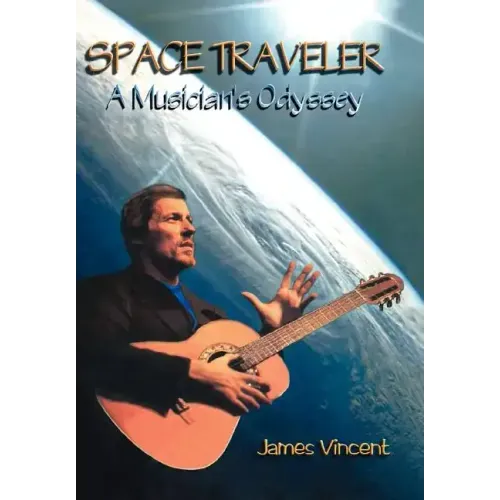 Space Traveler: A Musician's Odyssey - Hardcover (ONLINE ORDER ONLY)
