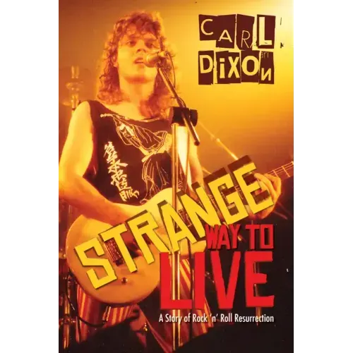 Strange Way to Live: A Story of Rock 'n' Roll Resurrection - Paperback (ONLINE ORDER ONLY)