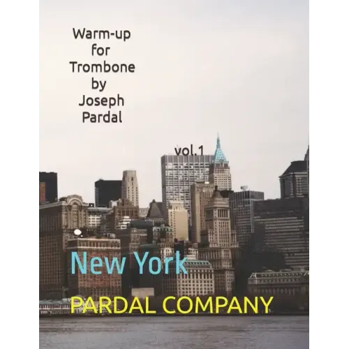 Warm-up for Trombone by Joseph Pardal vol.1: New York - Paperback (ONLINE ORDER ONLY)