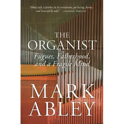 The Organist: Fugues, Fatherhood, and a Fragile Mind - Paperback (ONLINE ORDER ONLY)