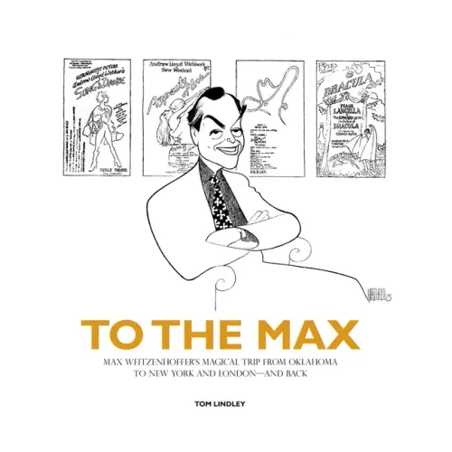 To the Max: Max Weitzenhoffer's Magical Trip from Oklahoma to New York and London--And Back - Hardcover (ONLINE ORDER ONLY)