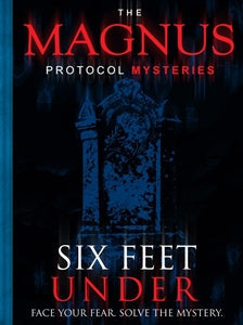 Magnus Protocol Mysteries: Six Feet Under (ONLINE ORDER ONLY)