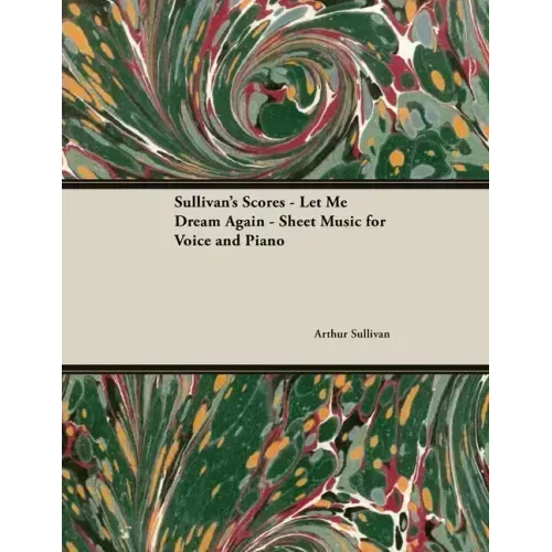 The Scores of Sullivan - Let Me Dream Again - Sheet Music for Voice and Piano - Paperback (ONLINE ORDER ONLY)