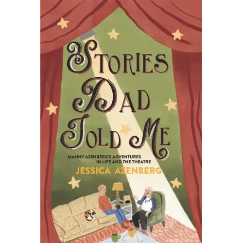 Stories Dad Told Me: Manny Azenberg's Adventures in Life and the Theatre - Paperback (ONLINE ORDER ONLY)