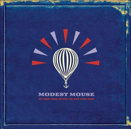 Modest Mouse - WE WERE DEAD BEFORE THE SHIP EVEN SANK [Vinyl] (ONLINE ORDER ONLY)