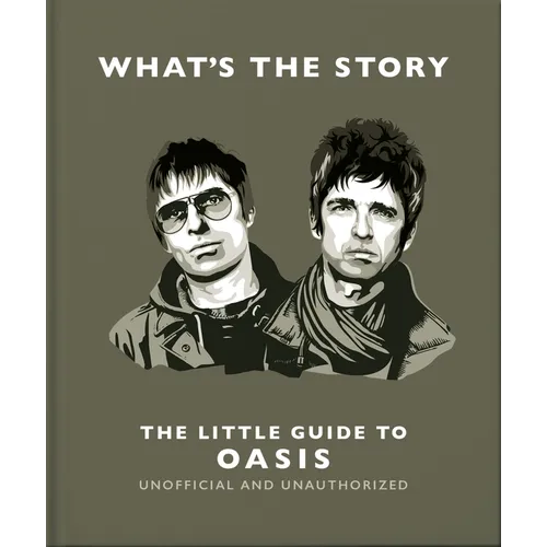 What's the Story: The Little Guide to Oasis - Hardcover (ONLINE ORDER ONLY)