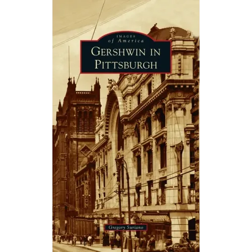 Gershwin in Pittsburgh - Hardcover (ONLINE ORDER ONLY)