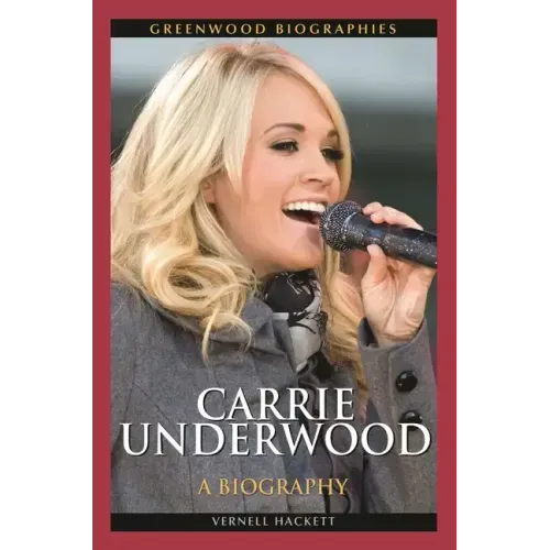 Carrie Underwood: A Biography - Hardcover (ONLINE ORDER ONLY)