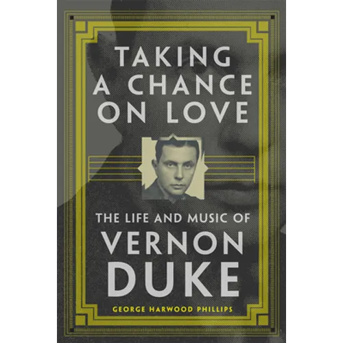 Taking a Chance on Love: The Life and Music of Vernon Duke Volume 5 - Paperback (ONLINE ORDER ONLY)