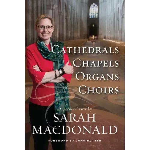 Cathedrals, Chapels, Organs, Choirs: A personal view by Sarah MacDonald - Paperback (ONLINE ORDER ONLY)