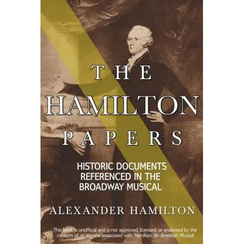 The Hamilton Papers: Historic Documents Referenced in the Broadway Musical - Paperback (ONLINE ORDER ONLY)