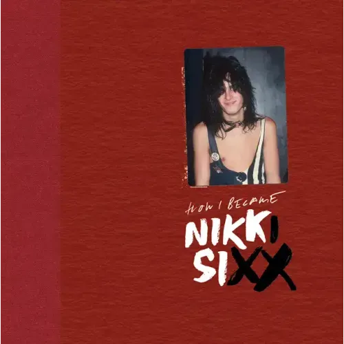 The First 21: How I Became Nikki Sixx [Deluxe Edition]: [Premium Deluxe Edition] - Hardcover (ONLINE ORDER ONLY)