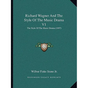 Richard Wagner And The Style Of The Music Drama V1: The Style Of The Music Drama (1897) - Paperback (ONLINE ORDER ONLY)