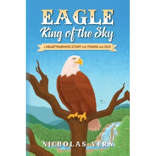 EAGLE King of the Sky: A Heartwarming Story for Young and Old - Paperback (ONLINE ORDER ONLY)