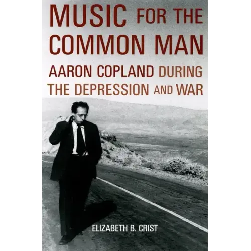 Music for the Common Man: Aaron Copland During the Depression and War - Paperback (ONLINE ORDER ONLY)