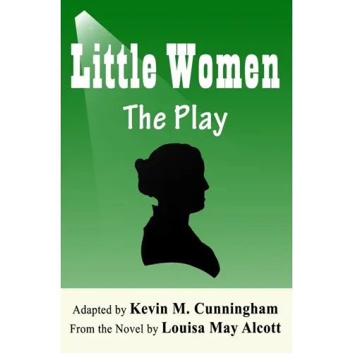 Little Women: The Play: A Faithful Adaptation of Louisa May Alcott's Novel for the Theater - Paperback (ONLINE ORDER ONLY)