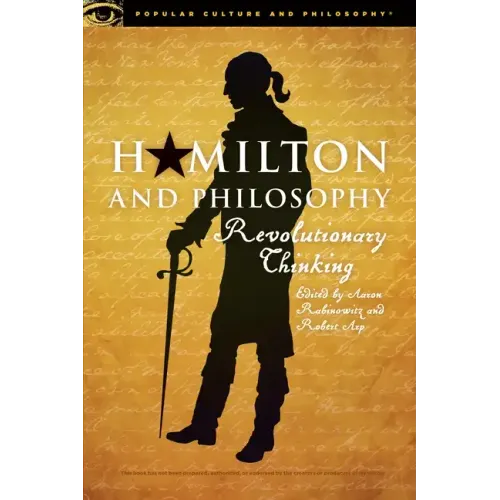 Hamilton and Philosophy: Revolutionary Thinking - Paperback (ONLINE ORDER ONLY)