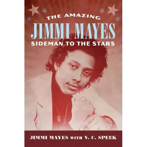 Amazing Jimmi Mayes: Sideman to the Stars - Hardcover (ONLINE ORDER ONLY)