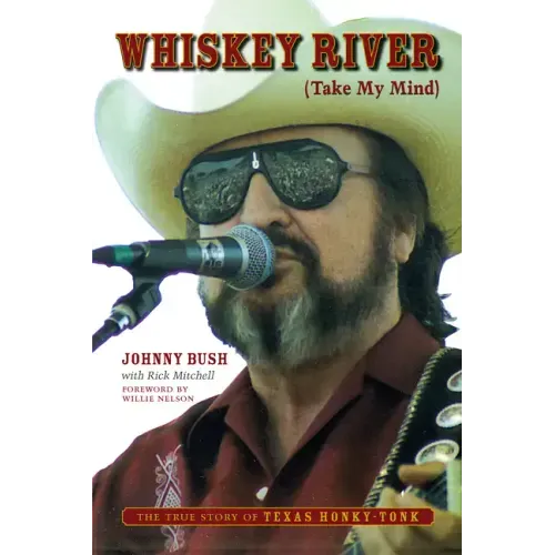 Whiskey River (Take My Mind): The True Story of Texas Honky-Tonk - Paperback (ONLINE ORDER ONLY)