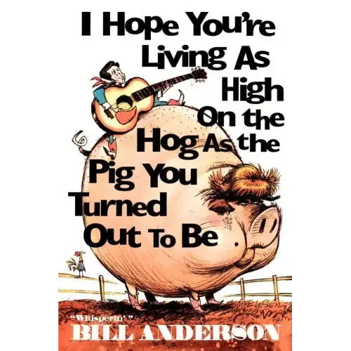 I Hope You're Living as High on the Hog as the Pig You Turned Out to Be - Paperback (ONLINE ORDER ONLY)