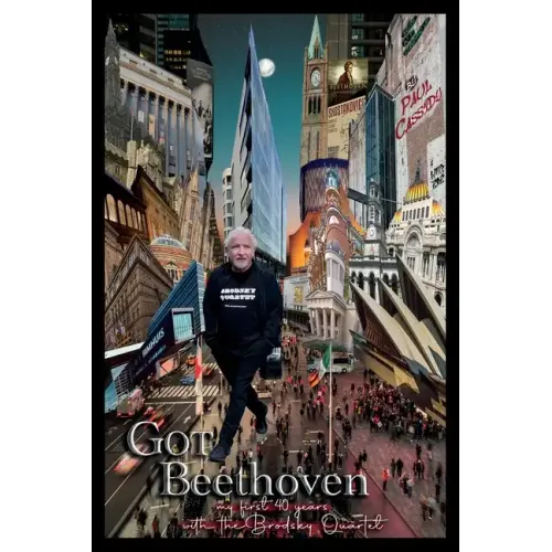 Got Beethoven: My First Forty Years with the Brodsky Quartet - Paperback (ONLINE ORDER ONLY)