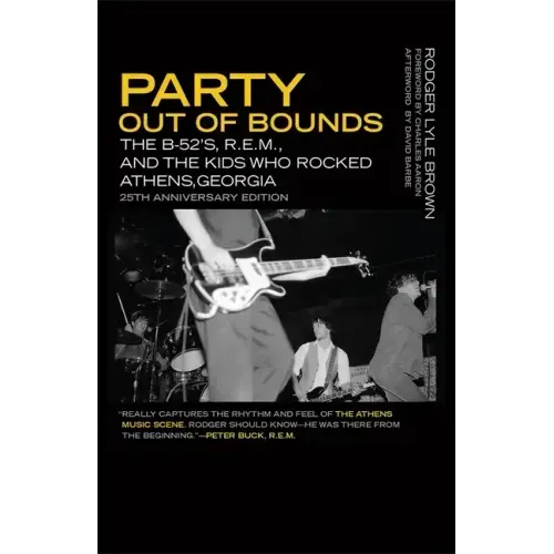 Party Out of Bounds: The B-52's, R.E.M., and the Kids Who Rocked Athens, Georgia - Paperback (ONLINE ORDER ONLY)